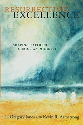 Resurrecting Excellence: Shaping Faithful Christian Ministry