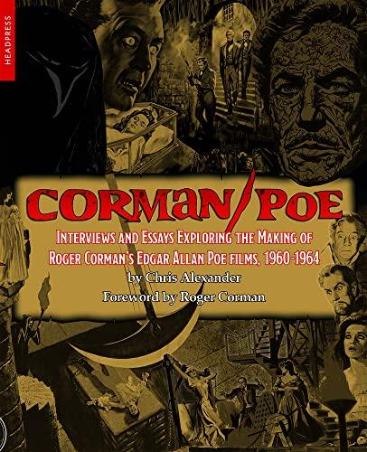 Corman/Poe: Interviews and Essays Exploring the Making of Roger Corman's Edgar Allan Poe Films (1960-1964)