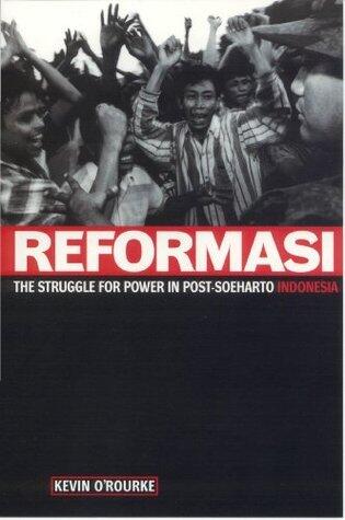 Reformasi: The Struggle for power in post-Soeharto Indonesia