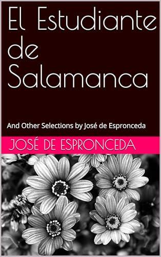 El Estudiante de Salamanca : And Other Selections by José de Espronceda