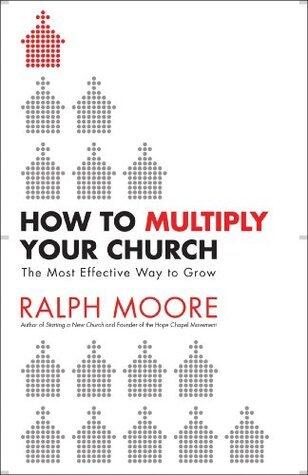 How to Multiply Your Church: The Most Effective Way to Grow God's Kingdom