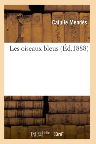 Les Oiseaux Bleus (Éd.1888) (Litterature)