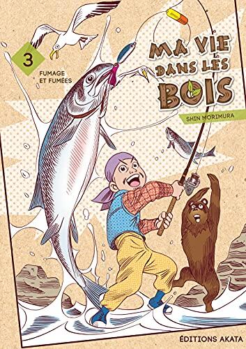Fumage et Fumées - Tome 3: Ma vie dans les bois - 3