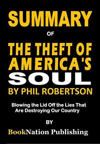 Summary of The Theft of America's Soul: Blowing the Lid Off the Lies That Are Destroying Our Country