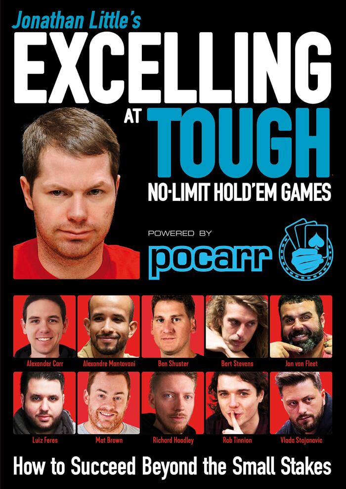Jonathan Little's Excelling at Tough No-Limit Hold'em Games: How to Succeed Beyond the Small Stakes