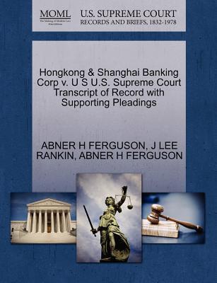 Hongkong & Shanghai Banking Corp. v. U.S. U.S. Supreme Court Transcript of Record with Supporting Pleadings