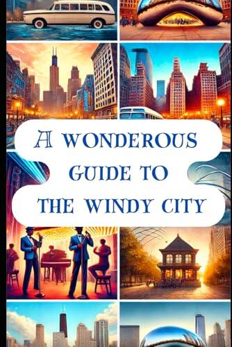 A Wonderous Guide to the Windy City: A weird and wild walk through Chicago