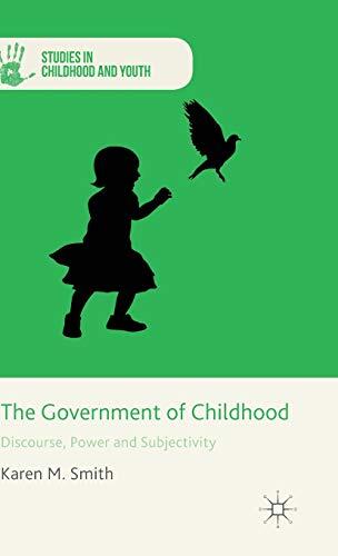 The Government of Childhood: Discourse, Power and Subjectivity