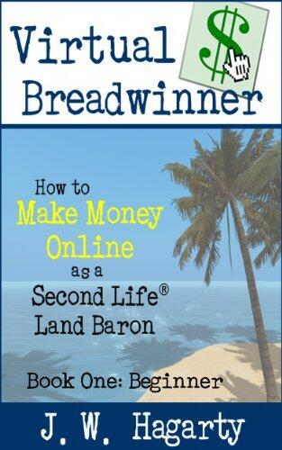 Virtual Breadwinner Book One: Beginner: How to Make Money Online as a Second Life® Land Baron