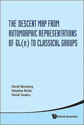 DESCENT MAP FROM AUTOMORPHIC REPRESENTATIONS OF GL(N) TO CLASSICAL GROUPS, THE