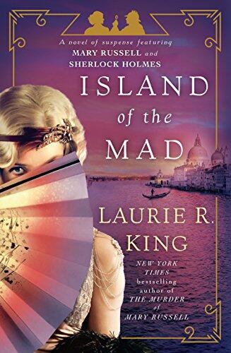 Island of the Mad: A novel of suspense featuring Mary Russell and Sherlock Holmes