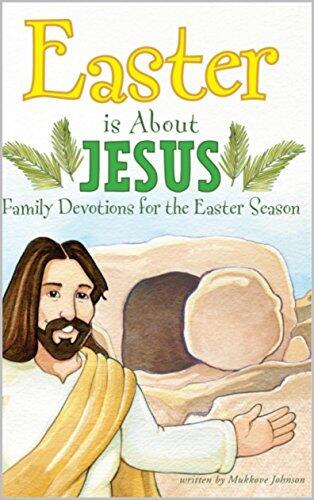 Easter is About Jesus: Family Devotions for the Easter Season