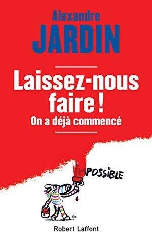 Laissez-nous faire...: On a déjà commencé
