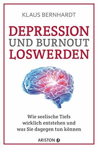 Depression und Burnout Loswerden: Wie Seelische Tiefs Wirklich Entstehen