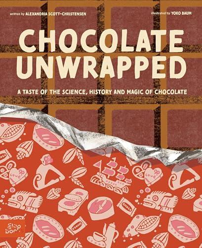 Chocolate Unwrapped: A Taste of the Science, History and Magic of Chocolate