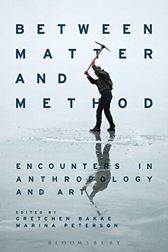 Between Matter and Method: Encounters in Anthropology and Art