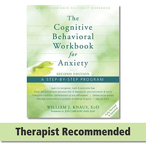 The Cognitive Behavioral Workbook for Anxiety: A Step-by-Step Program