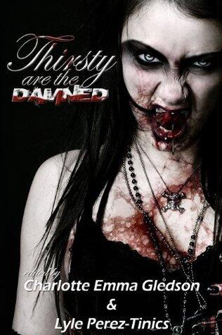 Thirsty Are The Damned: A True Vampire Anthology