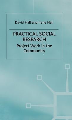 Practical Social Research: Project Work in the Community
