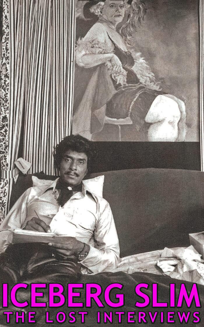 Iceberg Slim: Lost Interviews with the Pimp