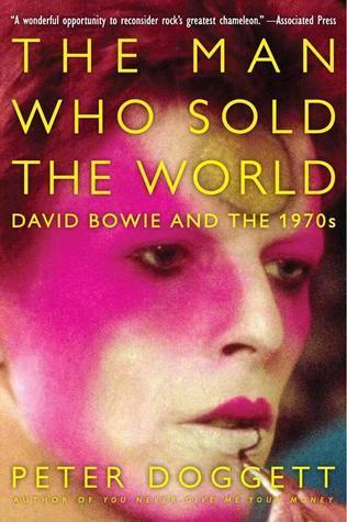 The Man Who Sold the World: David Bowie and the 1970s - A Song-by-Song Chronicle of Glam Rock and Punk Innovation