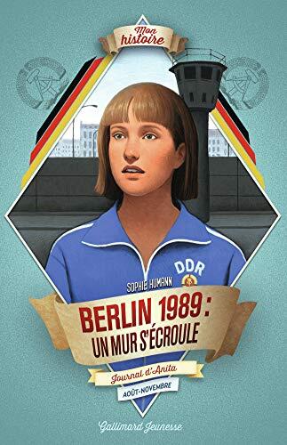 Berlin, 1989 : un mur s'écroule: Journal d'Anita, Berlin-Est