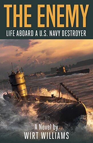 The Enemy: A Novel of Life Aboard a U.S. Navy Destroyer in World War II