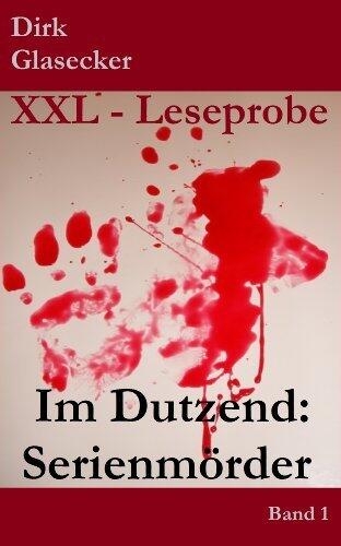XXL-Leseprobe! Im Dutzend: Serienmörder: ... Fritz Haarmann, Ted Bundy, Jack the Ripper ...