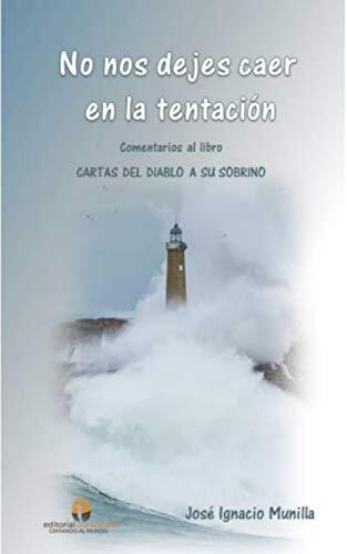No nos dejes caer en la tentación: Comentarios al libro Cartas del diablo a su sobrino