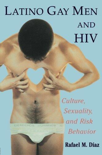 Latino Gay Men and HIV: Culture, Sexuality and Risk Behavior