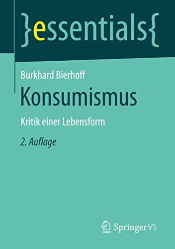Konsumismus: Kritik einer Lebensform (essentials)