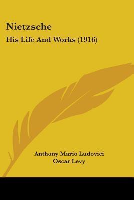 Nietzsche: His Life and Works