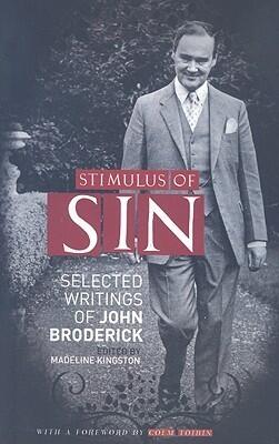 Stimulus Of Sin: Selected Prose of John Broderick