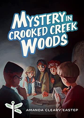 Mystery in Crooked Creek Woods: Tree Street Kids