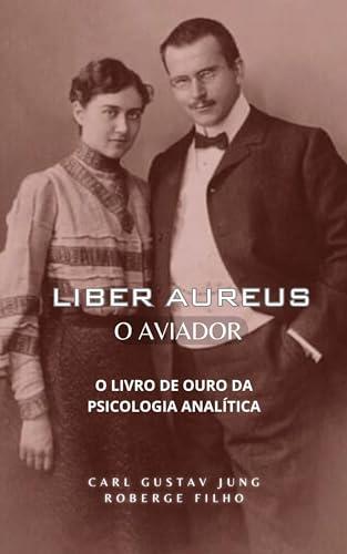 Liber Aureus: O Livro de Ouro da Psicologia Analítica