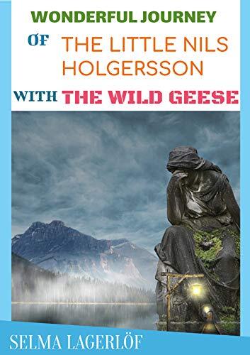 Wonderful Journey Of The Little Nils Holgersson With The Wild Geese: Wunderbare Reise Des Kleinen Nils Holgersson Mit Den Wildgänsen