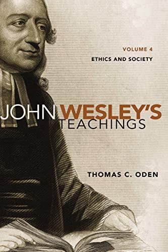 John Wesley's Teachings (Volume 4): Ethics and Society