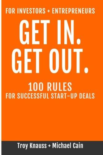 Get in Get Out: 100 Rules for Successful Start-Up Deals