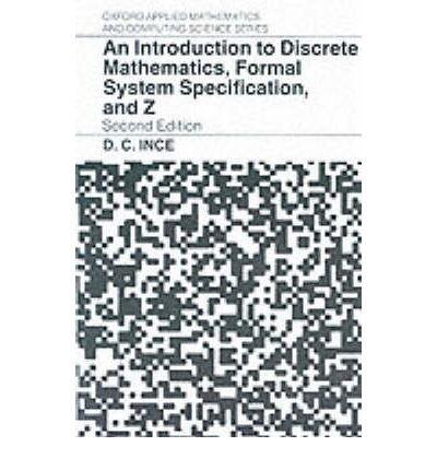 An Introduction to Discrete Mathematics, Formal System Specification, and Z