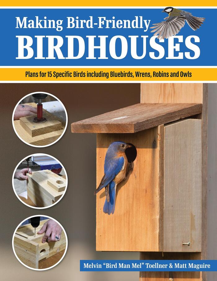 Making Bird-Friendly Birdhouses: Instructions and Plans for 15 Specific Birds, Including Bluebirds, Wrens, Robins & Owls (Fox Chapel Publishing) Create Nest Boxes, Bat Houses, a Winter Roost, and More