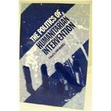 The Politics of Humanitarian Intervention