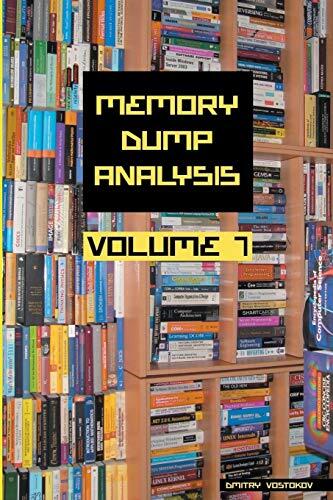 Memory Dump Analysis Anthology, Volume 7 (Memory Dump Analysis Anthology
