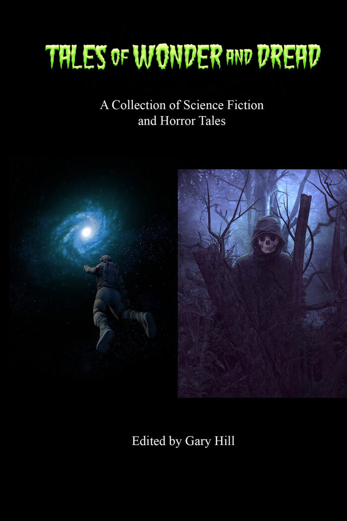 Tales of Wonder and Dread: A Collection of Science Fiction and Horror Tales