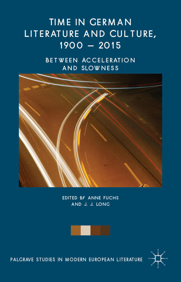 Time in German Literature and Culture, 1900-2015: Between Acceleration and Slowness