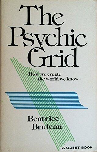 The Psychic Grid: How We Create the World We Know