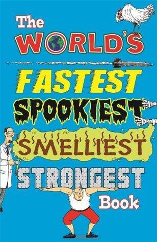 The World's Fastest, Spookiest, Smelliest, Strongest Book