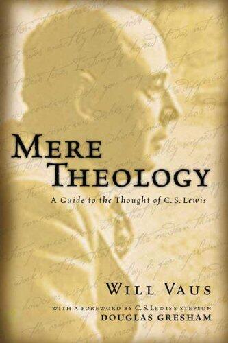 Mere Theology: A Guide to the Thought of C. S. Lewis