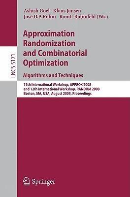 Approximation, Randomization and Combinatorial Optimization. Algorithms and Techniques: 11th International Workshop, APPROX 2008 and 12th ...