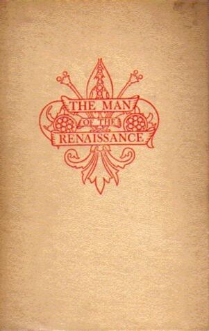 The Man of the Renaissance: Four Lawgivers, Savonarola, Machiavelli, Castiglione, Aretino