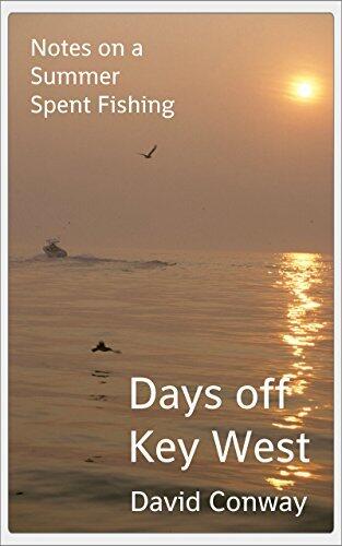 Days off Key West: Notes on a Summer Spent Fishing
